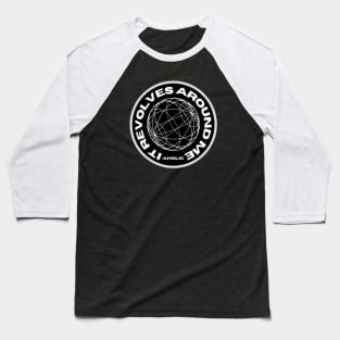 The World Revolves around Me Baseball T-Shirt